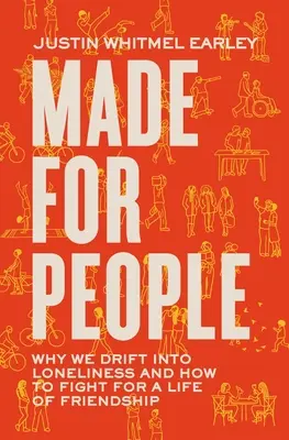 Fait pour les gens : Pourquoi nous sombrons dans la solitude et comment lutter pour une vie d'amitié - Made for People: Why We Drift Into Loneliness and How to Fight for a Life of Friendship