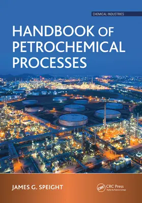 Manuel des procédés pétrochimiques - Handbook of Petrochemical Processes