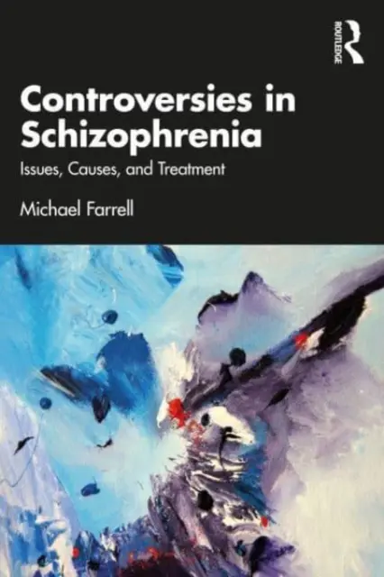 Controverses sur la schizophrénie : questions, causes et traitement - Controversies in Schizophrenia: Issues, Causes, and Treatment