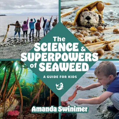 La science et les superpouvoirs des algues : Un guide pour les enfants - The Science and Superpowers of Seaweed: A Guide for Kids