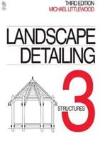 Détails du paysage Volume 3 - Structures - Landscape Detailing Volume 3 - Structures