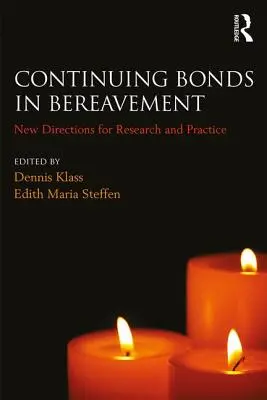 Continuing Bonds in Bereavement : Nouvelles orientations pour la recherche et la pratique - Continuing Bonds in Bereavement: New Directions for Research and Practice