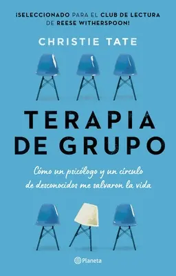 Terapia de Grupo : Cmo Un Psiclogo Y Un Crculo de Desconocidos Me Salvaron La Vida / Groupe : Comment un thérapeute et un cercle d'inconnus ont sauvé ma vie - Terapia de Grupo: Cmo Un Psiclogo Y Un Crculo de Desconocidos Me Salvaron La Vida / Group: How One Therapist and a Circle of Strangers Saved My Lif