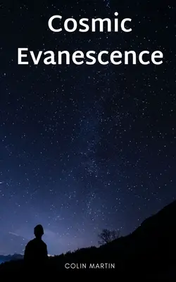 Evanescence cosmique - Cosmic Evanescence