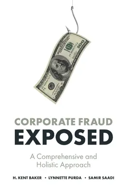 La fraude d'entreprise exposée : Une approche complète et holistique - Corporate Fraud Exposed: A Comprehensive and Holistic Approach