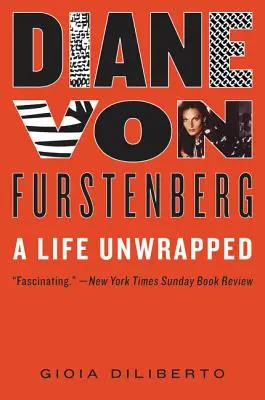 Diane Von Furstenberg : Une vie sans emballage - Diane Von Furstenberg: A Life Unwrapped