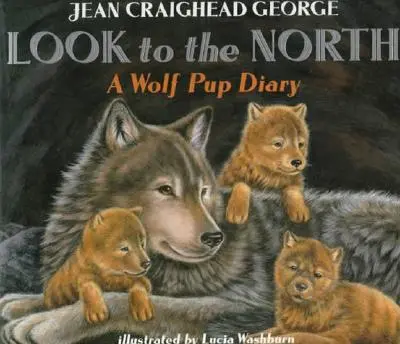 Regarder vers le nord : Le journal d'un louveteau - Look to the North: A Wolf Pup Diary