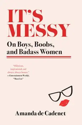 It's Messy : Sur les garçons, les seins et les femmes de caractère - It's Messy: On Boys, Boobs, and Badass Women