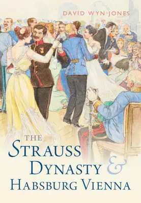 La dynastie Strauss et la Vienne des Habsbourg - The Strauss Dynasty and Habsburg Vienna