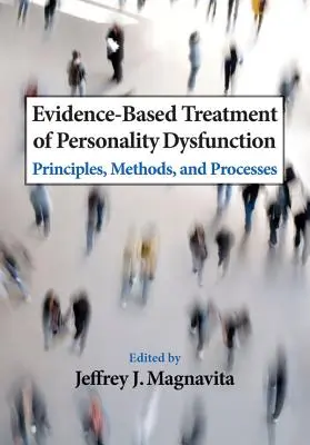 Traitement des troubles de la personnalité fondé sur des données probantes : Principes, méthodes et processus - Evidence-Based Treatment of Personality Dysfunction: Principles, Methods, and Processes