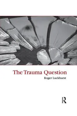 La question du traumatisme - The Trauma Question