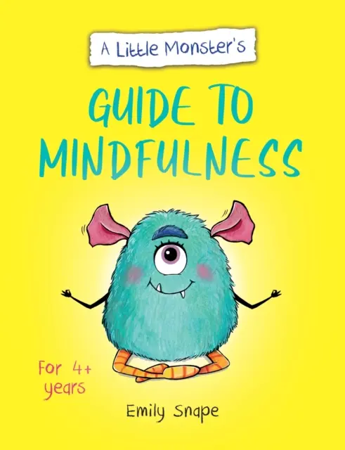 Le guide de la pleine conscience du petit monstre - Le guide de l'enfant pour faire face à ses sentiments - Little Monster's Guide to Mindfulness - A Child's Guide to Coping with Their Feelings