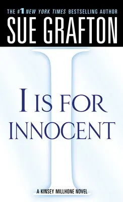 I comme Innocent : Un roman de Kinsey Millhone - I Is for Innocent: A Kinsey Millhone Novel