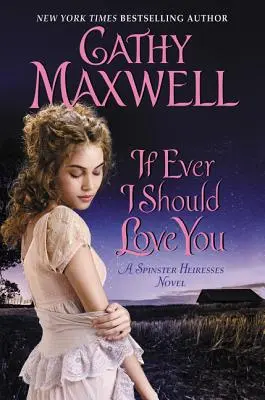 Si jamais je devais t'aimer : Le roman d'une héritière - If Ever I Should Love You: A Spinster Heiresses Novel