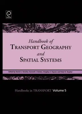 Manuel de géographie des transports et des systèmes spatiaux - Handbook of Transport Geography and Spatial Systems