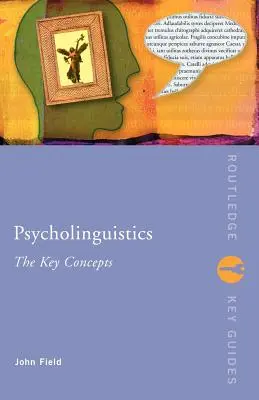 Psycholinguistique : Les concepts clés - Psycholinguistics: The Key Concepts