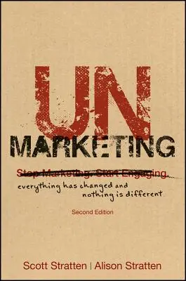 Le non-marketing : Tout a changé et rien n'est différent - Unmarketing: Everything Has Changed and Nothing Is Different