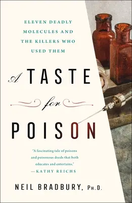 Le goût du poison : Onze molécules mortelles et les tueurs qui les utilisaient - A Taste for Poison: Eleven Deadly Molecules and the Killers Who Used Them