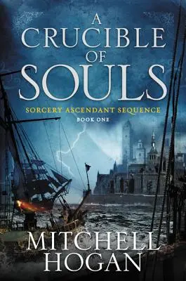 Le creuset des âmes : Le premier livre de la série Sorcery Ascendant - A Crucible of Souls: Book One of the Sorcery Ascendant Sequence