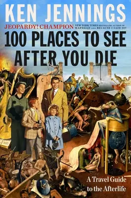 100 lieux à voir après votre mort : un guide de voyage dans l'au-delà - 100 Places to See After You Die: A Travel Guide to the Afterlife