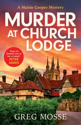 Meurtre à Church Lodge : Le premier volet d'une nouvelle série policière absolument captivante dans un petit village - Murder at Church Lodge: The First in an Absolutely Gripping New Small Village Cosy Crime Series