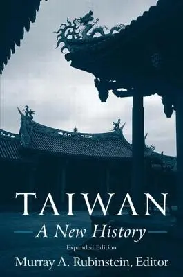 Taïwan : Une nouvelle histoire : Une nouvelle histoire - Taiwan: A New History: A New History
