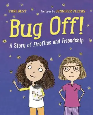 Bug Off ! Une histoire de lucioles et d'amitié - Bug Off!: A Story of Fireflies and Friendship