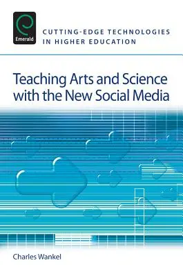 Enseigner les arts et les sciences avec les nouveaux médias sociaux - Teaching Arts and Science with the New Social Media