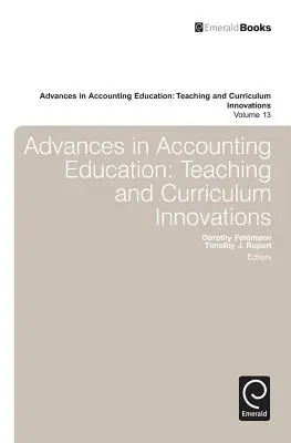 Progrès dans l'enseignement de la comptabilité : Innovations en matière d'enseignement et de programmes d'études - Advances in Accounting Education: Teaching and Curriculum Innovations