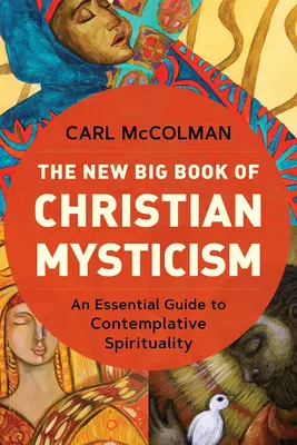 Le nouveau grand livre de la mystique chrétienne : Un guide essentiel de la spiritualité contemplative - The New Big Book of Christian Mysticism: An Essential Guide to Contemplative Spirituality