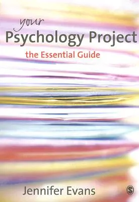 Votre projet de psychologie : Le guide essentiel - Your Psychology Project: The Essential Guide