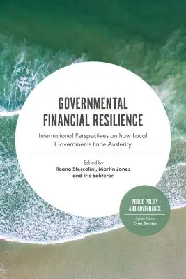 Résilience financière des gouvernements : Perspectives internationales sur la façon dont les gouvernements locaux font face à l'austérité - Governmental Financial Resilience: International Perspectives on How Local Governments Face Austerity