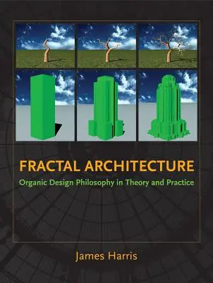 Architecture fractale : La philosophie du design organique en théorie et en pratique - Fractal Architecture: Organic Design Philosophy in Theory and Practice