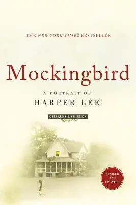 L'oiseau moqueur : Un portrait de Harper Lee : Révisé et mis à jour - Mockingbird: A Portrait of Harper Lee: Revised and Updated