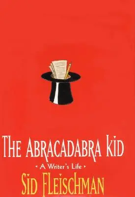 L'enfant Abracadabra : la vie d'un écrivain - The Abracadabra Kid: A Writer's Life