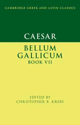 César : Bellum Gallicum Livre VII - Caesar: Bellum Gallicum Book VII