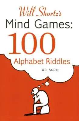 Will Shortz's Mind Games : 100 Alphabet Riddles : 100 Alphabet Riddles - Will Shortz's Mind Games: 100 Alphabet Riddles: 100 Alphabet Riddles