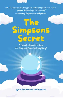 Le secret des Simpsons : un guide original sur la façon dont les Simpsons ont tout prédit ! - The Simpsons Secret: A Cromulent Guide to How the Simpsons Predicted Everything!