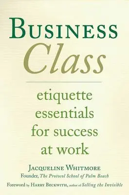 Business Class - L'essentiel de l'étiquette pour réussir au travail - Business Class - Etiquette Essentials for Success at Work