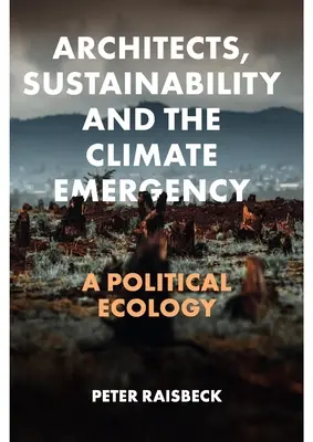 Architectes, durabilité et urgence climatique : Une écologie politique - Architects, Sustainability and the Climate Emergency: A Political Ecology
