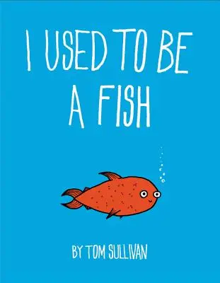 J'étais un poisson - I Used to Be a Fish