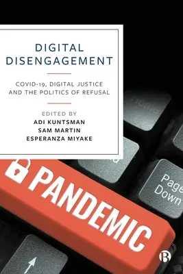 Le désengagement numérique : Covid-19, justice numérique et politique du refus - Digital Disengagement: Covid-19, Digital Justice and the Politics of Refusal