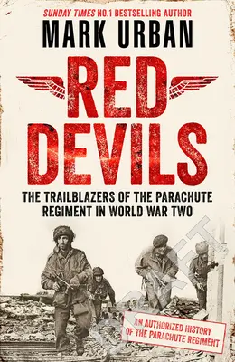 Red Devils : The Trailblazers of the Paras in World War Two (Les diables rouges : les pionniers des Paras pendant la Seconde Guerre mondiale) - Red Devils: The Trailblazers of the Paras in World War Two