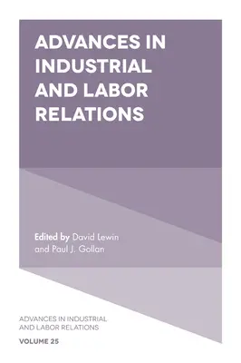 Les progrès des relations industrielles et du travail - Advances in Industrial and Labor Relations