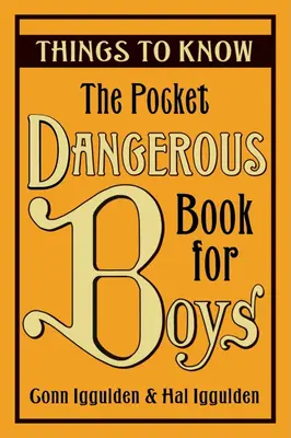 Le livre de poche des dangers pour les garçons : ce qu'il faut savoir - The Pocket Dangerous Book for Boys: Things to Know