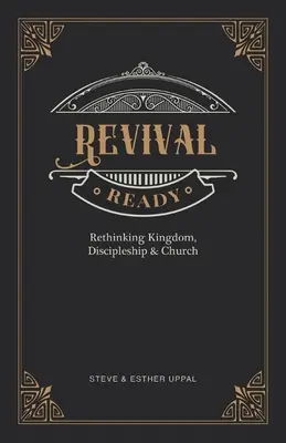 Prêt pour le réveil : Repenser le Royaume, la Formation de Disciples et l'Eglise - Revival Ready: Rethinking Kingdom, Discipleship & Church