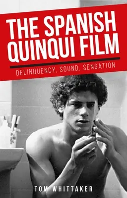 Le film Quinqui espagnol : Délinquance, son, sensation - The Spanish Quinqui Film: Delinquency, Sound, Sensation