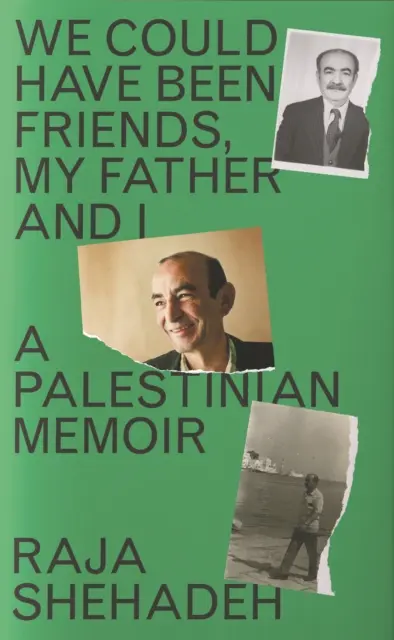 Nous aurions pu être amis, mon père et moi - Mémoires palestiniennes - We Could Have Been Friends, My Father and I - A Palestinian Memoir