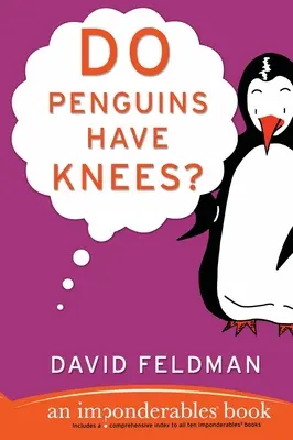 Les pingouins ont-ils des genoux&nbsp;? Un livre d'impondérables - Do Penguins Have Knees?: An Imponderables Book