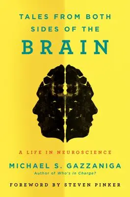 Histoires des deux côtés du cerveau : Une vie en neurosciences - Tales from Both Sides of the Brain: A Life in Neuroscience